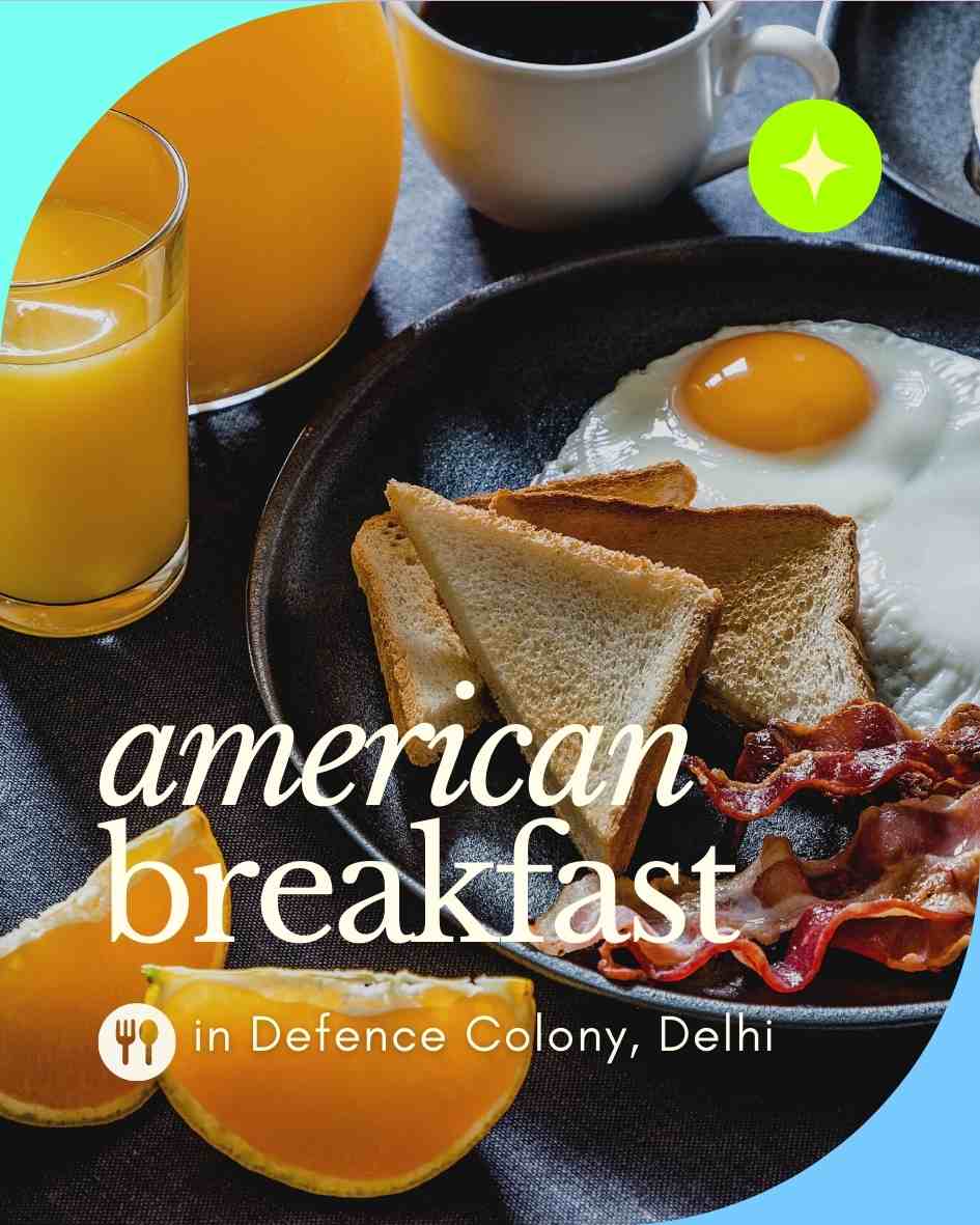 Perfect Place For American Breakfast Lovers In Defence Colony, Delhi