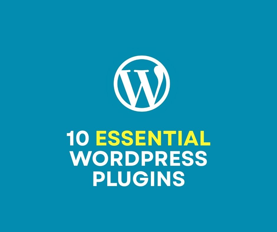 10 Essential WordPress Plugins You Must Have in 2025
